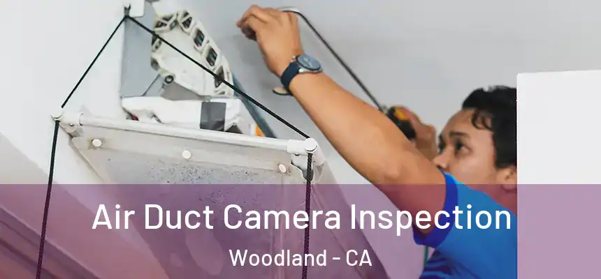 Air Duct Camera Inspection Woodland - CA