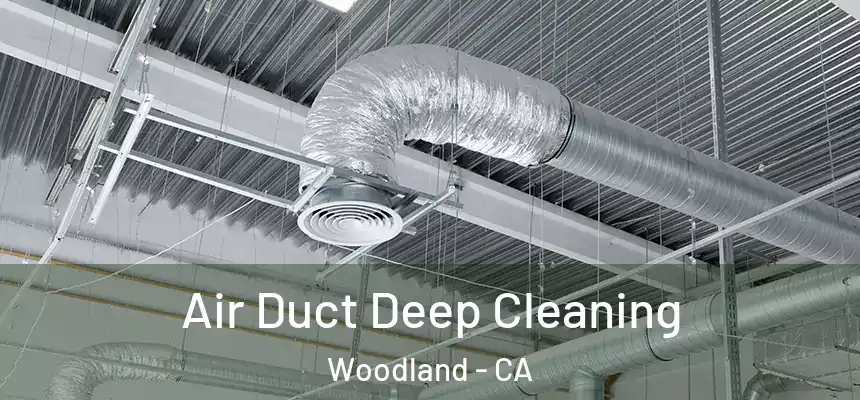  Air Duct Deep Cleaning Woodland - CA