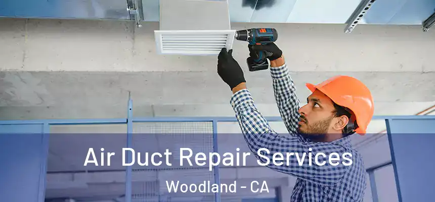  Air Duct Repair Services Woodland - CA