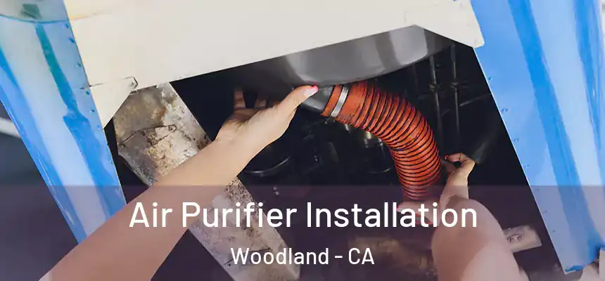  Air Purifier Installation Woodland - CA