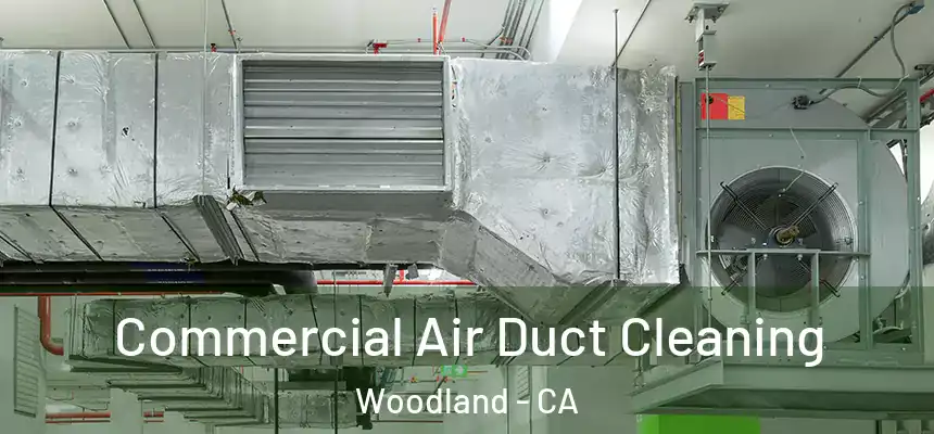 Commercial Air Duct Cleaning Woodland - CA