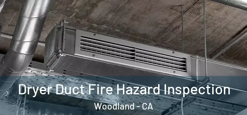  Dryer Duct Fire Hazard Inspection Woodland - CA