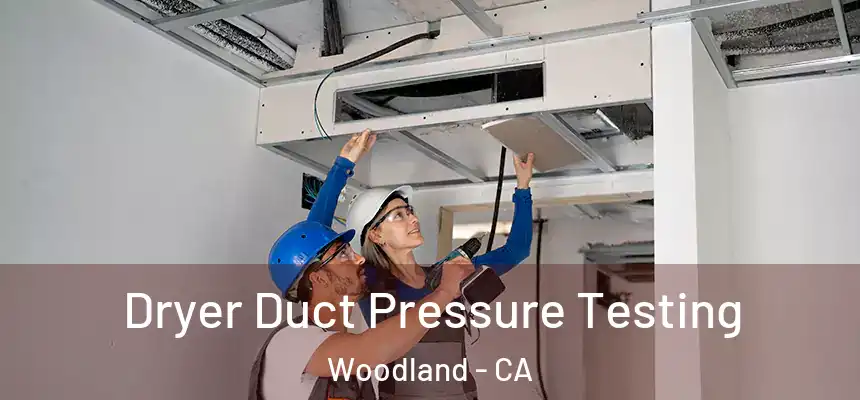 Dryer Duct Pressure Testing Woodland - CA