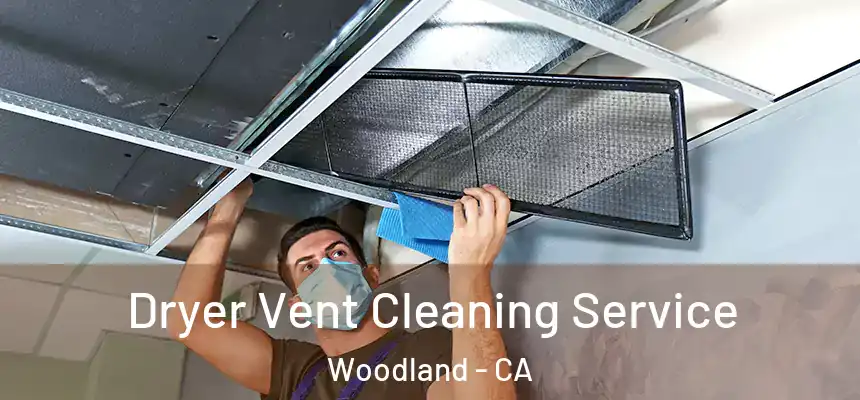 Dryer Vent Cleaning Service Woodland - CA