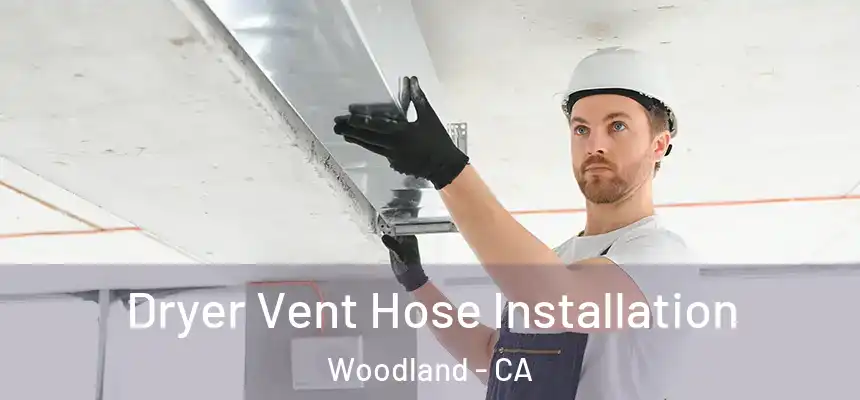  Dryer Vent Hose Installation Woodland - CA