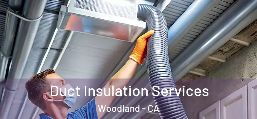  Duct Insulation Services Woodland - CA