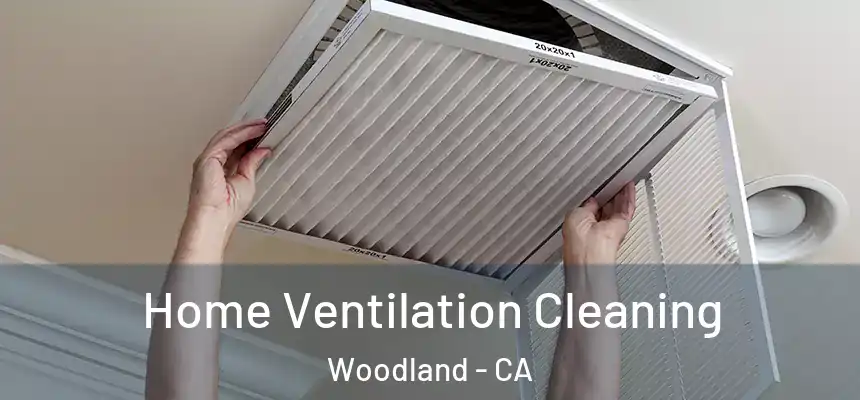  Home Ventilation Cleaning Woodland - CA