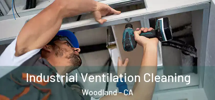  Industrial Ventilation Cleaning Woodland - CA