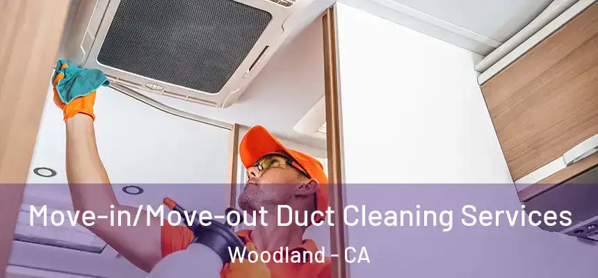  Move-in/Move-out Duct Cleaning Services Woodland - CA
