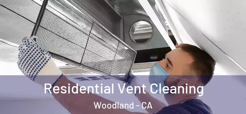 Residential Vent Cleaning Woodland - CA