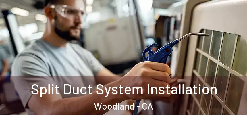 Split Duct System Installation Woodland - CA