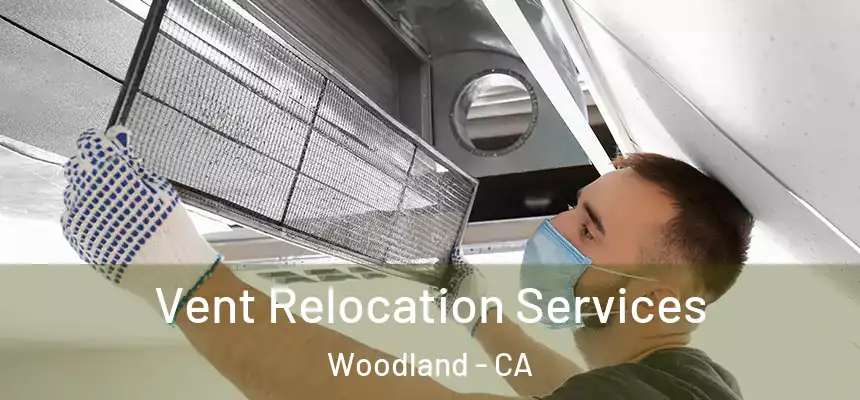  Vent Relocation Services Woodland - CA