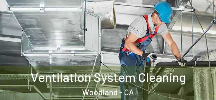  Ventilation System Cleaning Woodland - CA