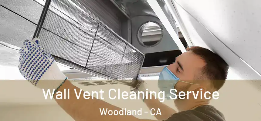  Wall Vent Cleaning Service Woodland - CA